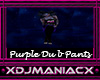 Purple Dub Pants