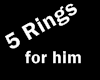 5 rings for him