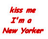 Kiss me I'm a NYer
