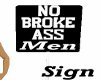 No broke  Men Sign