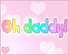 Rainbow Oh Daddy! Sign