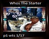 Whos The Starter p1