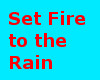 Set Fire to the Rain