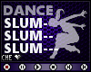 !C SLUM Dance F/M