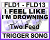 I FEEL LIKE Im DROWNING