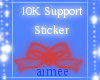 A- 10k Support Sticker
