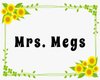 Mrs. Megs Sign