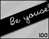 100 | Be Yourself