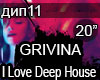 Grivina I Love Deep Hous
