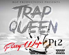 Trap Queen Pt2