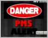 (SF) DANGER PMS ALERT