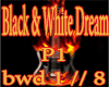 !!-B & W Dream-!!P1