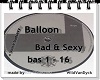 Balloon - Bad and Sexy