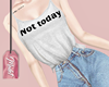 ♕ Not Today