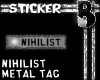 Nihilist Metal Tag