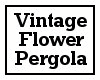 Vintage Flower Pergola
