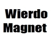 Wierdo Magnet