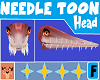 Needle Toon Head [F]