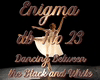 Enigma Dancing Between