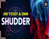 Jim Yosef & EMM Shudder
