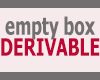 EMPTY BOX DERIVABLE