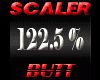 Scaler 122.5% Butt