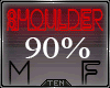 T! Shoulder 90% M/F