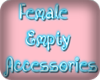 Female Empty Accesories