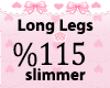 R. - Long Legs 115%