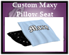 Custom Maxy Pillow Seat