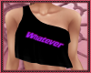 Whatever