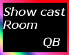 Q~ QBee87 Show cast Room