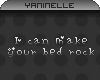 [Y] Make Your Bed Rock