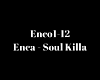 Enca - Soul Killa