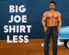 Big Joe Shirtless