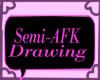 Semi-AFK DRAWING