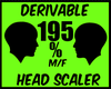 {J} 195 %Head Scaler