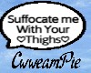 -Suffocate Thighs- Sign