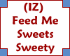 (IZ) Feed Me Sweets