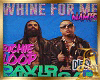 Whine For Me+D M