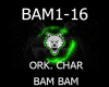 ORK. CHAR - BAM BAM