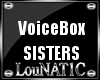 L| Sisters VoiceBox 