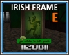 YE OLD IRISH FRAME E