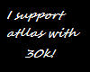 I support atllas 30k