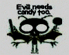 Evil needs candy too..XD