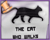 W° The Cat Who Walks...