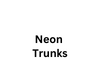 Neon Trunks