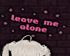 Leave me alone Headsign