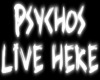 Psychos live here sign