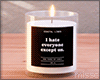 $ Hate Everyone Candle